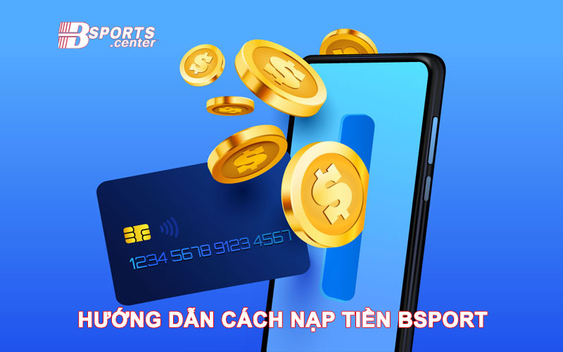 Nạp Tiền Bsport