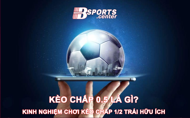 kèo chấp 0.5