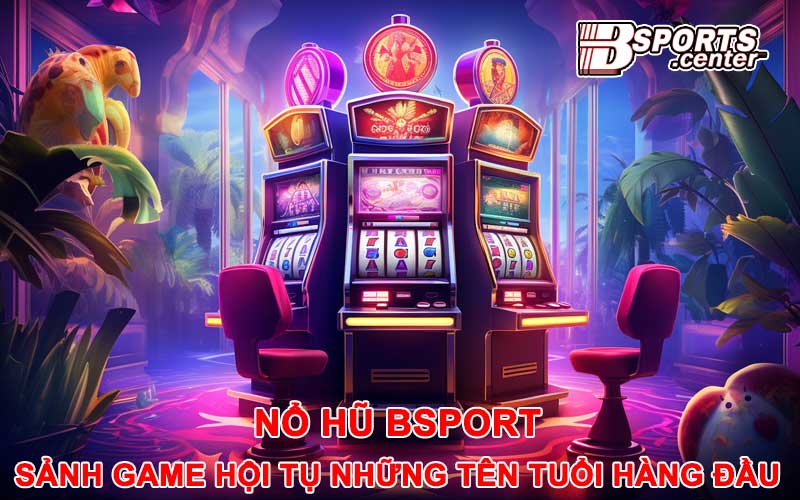 nổ hũ bsport