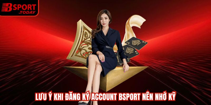 Điều kiện cơ bản nhất để tạo account Bsport