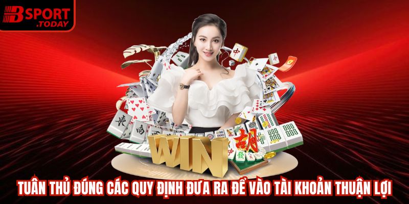 Tuân thủ đúng các quy định đưa ra để vào tài khoản thuận lợi