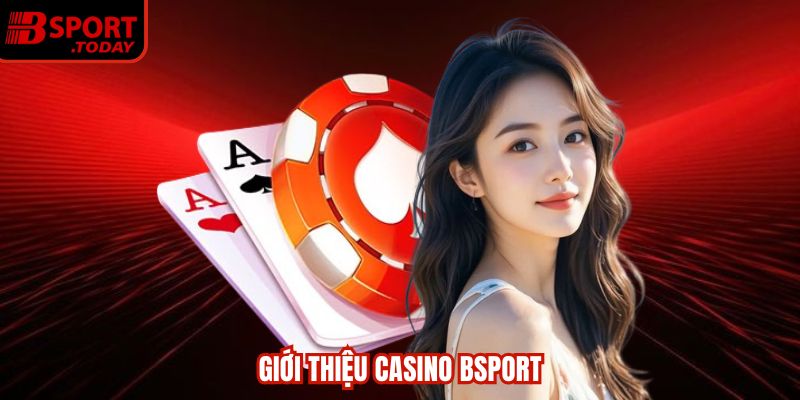Giới thiệu casino BSPORT