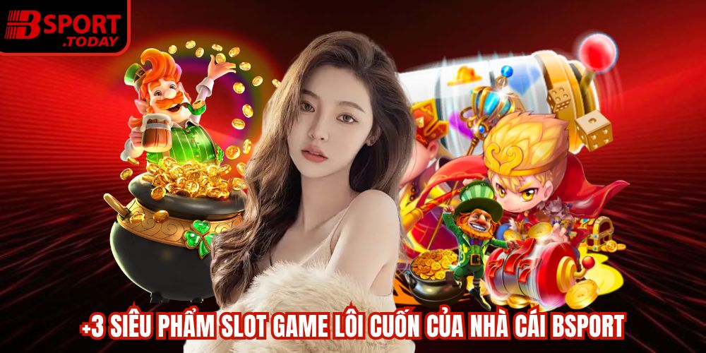 Thế giới nổ hũ đầy kịch tính của BSPORT