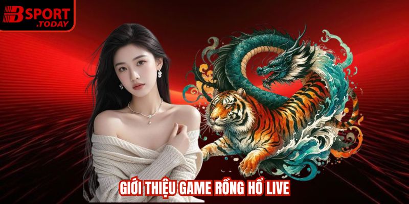 Giới thiệu game Rồng Hổ live